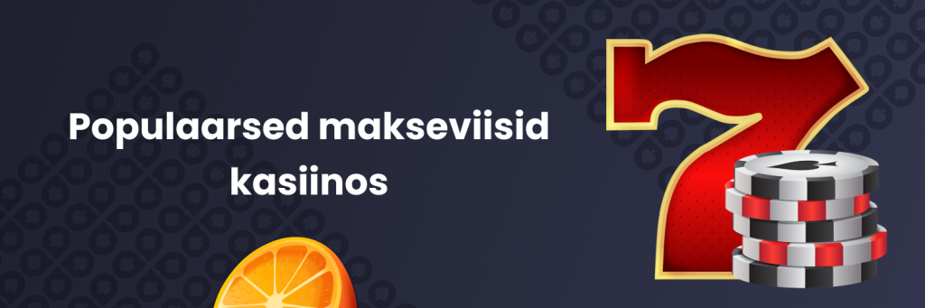 Populaarsed makseviisid kasiinos