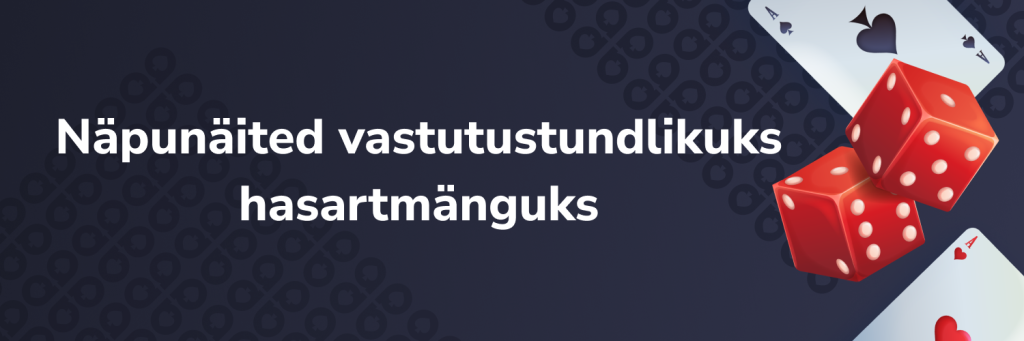 Näpunäited vastutustundlikuks hasartmänguks