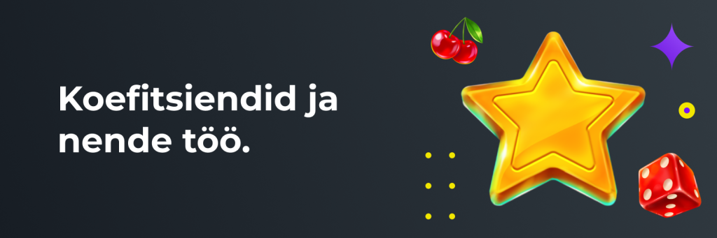 Koefitsiendid ja nende töö.